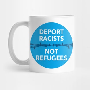 Deport Racists Not Refugees Mug